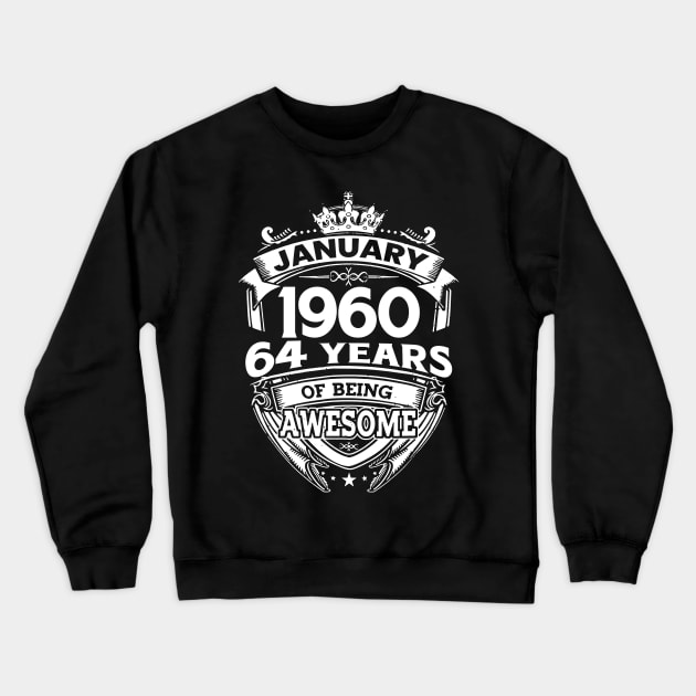 January 1960 64 Years Of Being Awesome 64th Birthday Crewneck Sweatshirt by D'porter